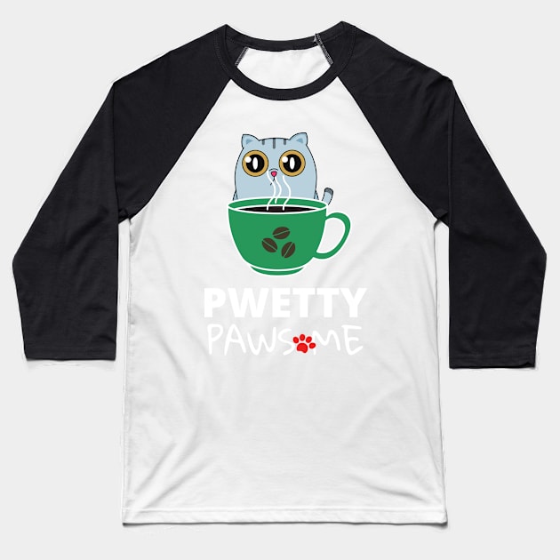 Pwetty Pawsome...Coffee! Baseball T-Shirt by leBoosh-Designs